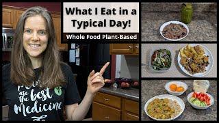 What I Eat on a Typical Day - Whole Food Plant-Based