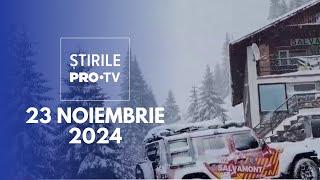 Știrile PRO TV - 23 Noiembrie 2024