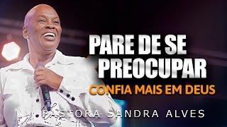 IMPOSSÍVEL você não MUDAR DE VIDA com essa PREGAÇÃO ! | Pastora Sandra Alves