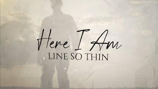 Line So Thin - Here I Am (Official Lyric Video)