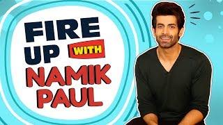 Namik Paul Reveals Fun Secrets | No. Of Girlfriends & More | Fire Up