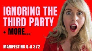 Ignoring The Third Party, Does Your Specific Person Have Choice? (Manifesting Questions 372)