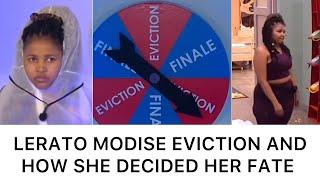 LERATO MODISE HAS BEEN EVICTED FROM THE HOUSE AFTER SHE DECIDED HER FATE DURING NOMINATION