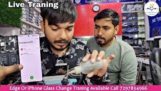 Edge Or iPhone Glass Change Traning Available Fees 20000₹ | Live Training | Edge King