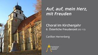 Kirchenjahr – 6. Österliche Freudenzeit: Auf, auf, mein Herz, mit Freuden, Carillon Herrenberg