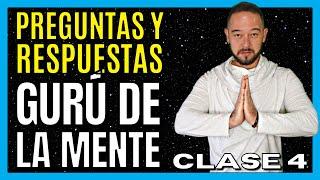 Clase #4 Preguntas & Respuestas  Gurú de la Mente