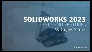 What's New 2023   SOLIDWORKS Parts & Features