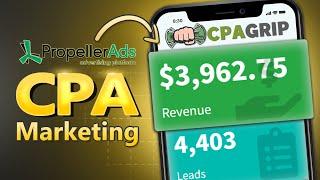 [ Make $3k/Week ] CPA Marketing with PropellerAds - CPAGrip Tutorial For Beginners