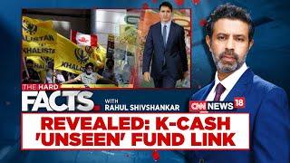 India Canada News | Revealed K-Cash Unseen Fund Link | #Thehardfacts With Rahul Shivshankar | News18