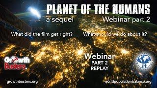 Planet of the Humans: a Sequel Webinar Part 2