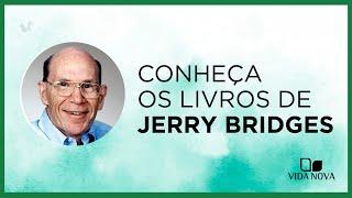 APRESENTANDO OS LIVROS DE JERRY BRIDGES