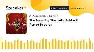 The Next Big Star with Bobby & Renee Peoples