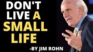 Don't live a small life by Jim Rohn | Jim Rohn Personal Development | #jimrohn #personaldevelopment