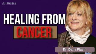 Healing From Cancer with Dr. Dana Flavin