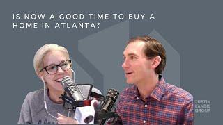 Is Now a Good Time to Buy a Home in Atlanta?