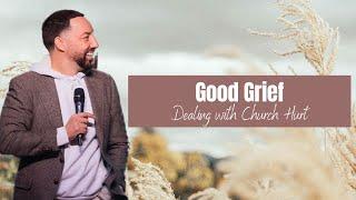 Good Grief | Dealing with Church Hurt | Pastor Emy Vazquez | The Life Church MA