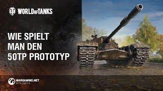 Wie spielt man den 50TP Prototyp? [World of Tanks Deutsch]