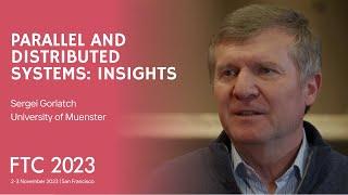 "Parallel and Distributed Systems: Insights from Sergei Gorlatch | FTC2023 | SAIConference