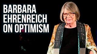 Barbara Ehrenreich on Optimism