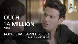 Ouch | Manoj Bajpayee & Pooja Chopra | Short Film | Royal Stag Barrel Select Large Shorts Films