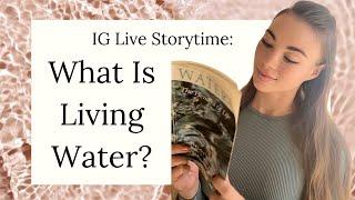 What Is Living Water? IG Live Storytime: An Excerpt from WATER by Theodor Schwenk