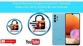 ️How to Remove Google Account from Samsung Galaxy A32 Bit13 (A326U) By Fast Unlocker Pro