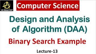 Binary Search Algorithm Example in Computer Science | Design & Analysis of Algorithm (DAA) | Lec-12