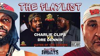 The Playlist : Freestyle Friday | Charlie Clips vs Dre Dennis | Hosted by Pain Gusto & Jay