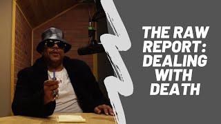 Dealing with Death | FULL EPISODE | The Raw Report w/ Dice Raw
