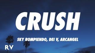 Sky Rompiendo, Dei V, Arcangel - CRUSH (Letra/Lyrics)