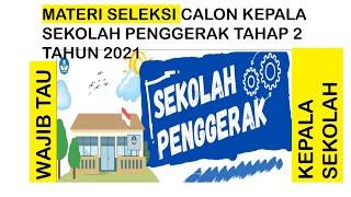 SEKOLAH PENGGERAK (MATERI SELEKSI CALON KEPALA SEKOLAH PENGGERAK TAHUN 2021)