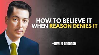 "HOW TO BELIEVE IT, WHEN REASON DENIES IT." | NEVILLE GODDARD BEST LECTURE