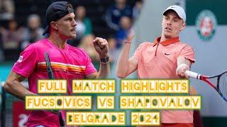 SHAPOVALOV vs FUCSOVICS HIGHLIGHTS BELGRADE 2024