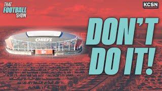 The Chiefs SHOULD NOT make this MISTAKE with their stadium!