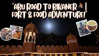 " Abu Road to Bikaner | Exploring Junagarh Fort & Famous Local Delicacies  | Kashmir Ride Ep 2"