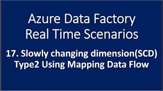 17. Slowly Changing Dimension(SCD) Type 2 Using Mapping Data Flow in Azure Data Factory