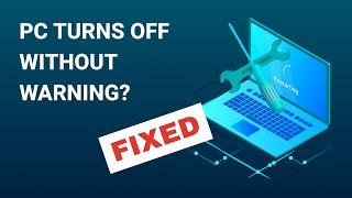 PC turns off without warning – what to do? Fixed