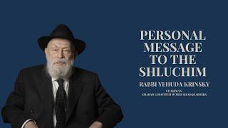 Rabbi Yehuda Krinsky shares a personal message to the Shluchim