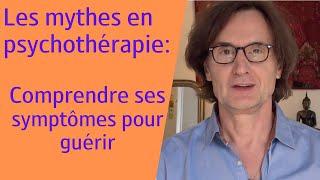 Les mythes en psychothérapie : comprendre ses symptômes