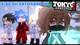 E se eu estivesse em...TOKYO REVENGERS?! - Parte 05 [GachaCLUB]