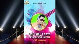 Gadi wala aaya ghar se kachra nikaal DJ ABK  ABK PRODUCTION