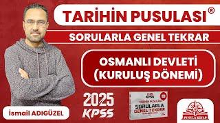 2025 KPSS Tarihin Pusulası - Osmanlı Devleti (Kuruluş Dönemi) - İsmail ADIGÜZEL