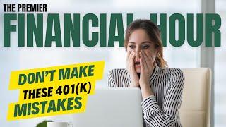 6 Costly 401(k) Mistakes | Premier Financial Hour