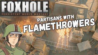 Flamethrower Squad BURNS DOWN Enemy Bases in Foxhole!