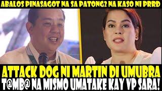 ATTACK DOG NI MARTIN DI UMUBRA T@MB@ NA UMATAKE KAY VP SARA! ABALOS PINASASAGOT SA IKINASO NI PRRD!