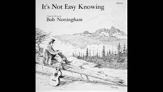 Bob Nottingham – It's Not Easy Knowing