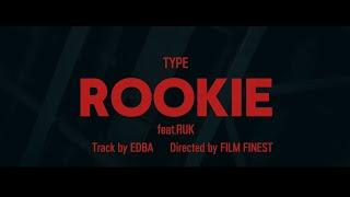 TYPE - Rookie feat.RUK (Official Music Video)