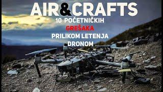 Air&Crafts - 10 POČETNIČKIH grešaka prilikom letenja dronom