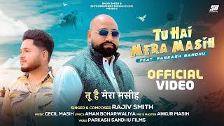 Tu Hai Mera Masih | Rajiv Smith | Parkash Sandhu | Official Video | New Masih Song 2024