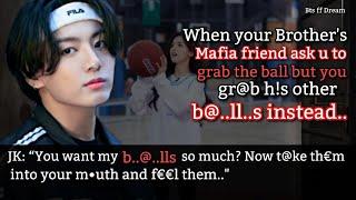 Jungkook ff When your brother's mafia best friend asks you to grab the ball while playing but..